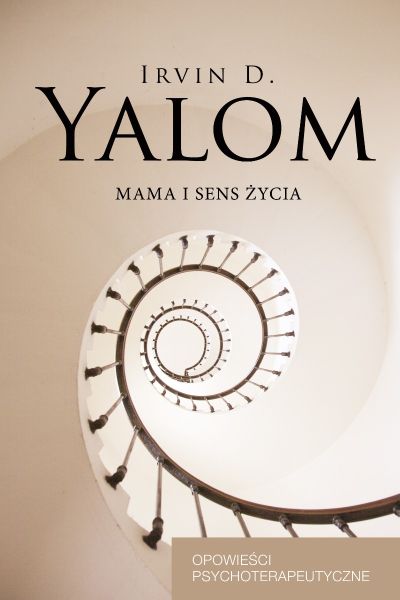 MAMA I SENS ŻYCIA  Irvin D. Yalom