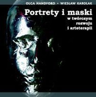 Portrety i maski w twórczym rozwoju i arteterapii 