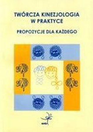 TWÓRCZA KINEZJOLOGIA W PRAKTYCE  Zwoleńska Joanna
